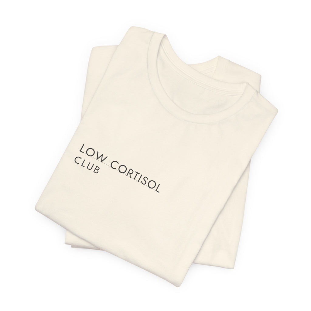 Low Cortisol Club Tee