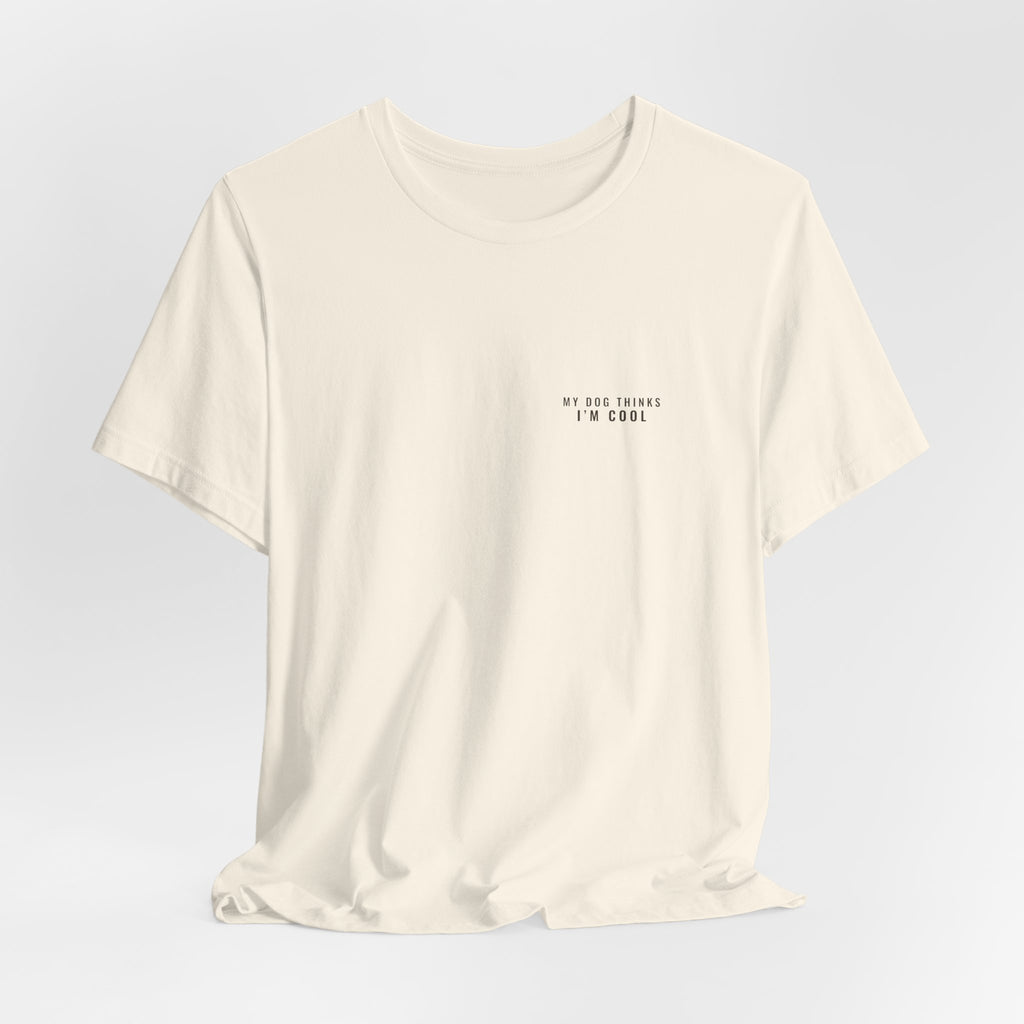 My Dog Thinks I'm Cool Tee — Left Chest