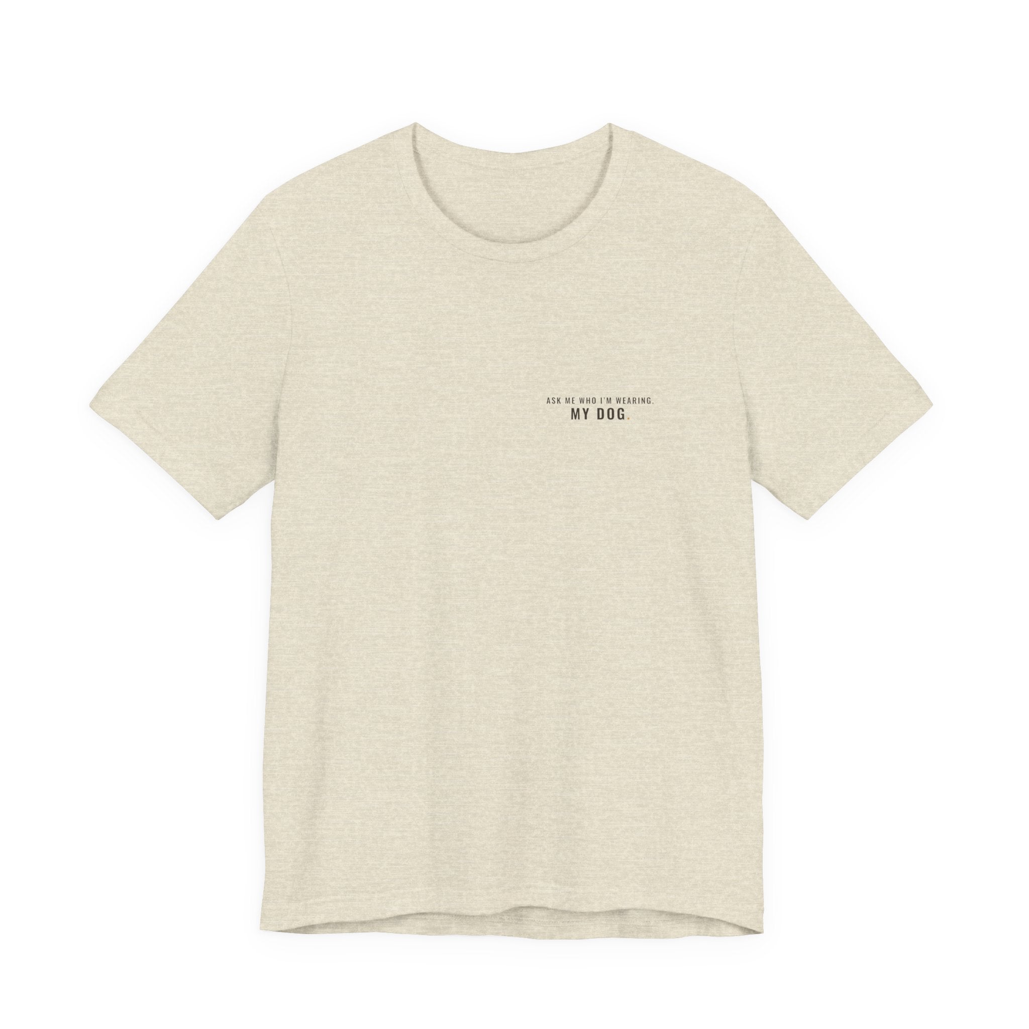 Ask Me Who I'm Wearing Tee — Left Chest