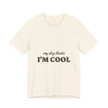 My Dog Thinks I'm Cool Tee