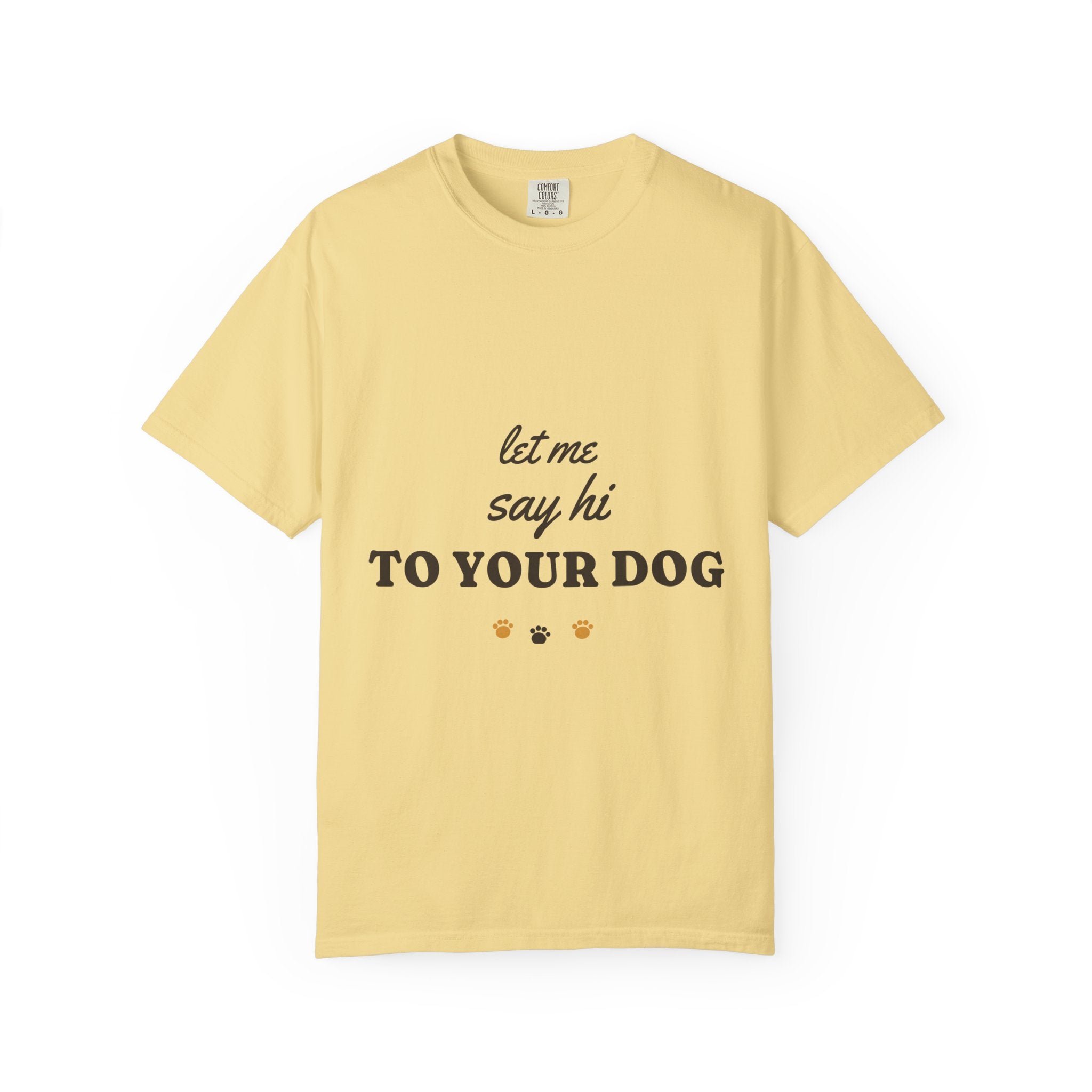 Let Me Say Hi to Your Dog Tee