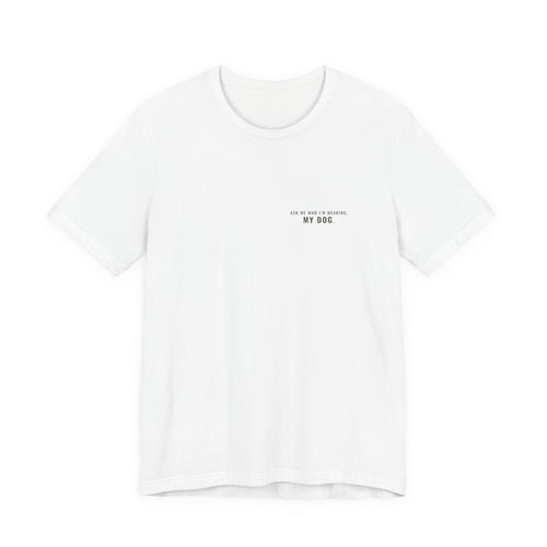 Ask Me Who I'm Wearing Tee — Left Chest