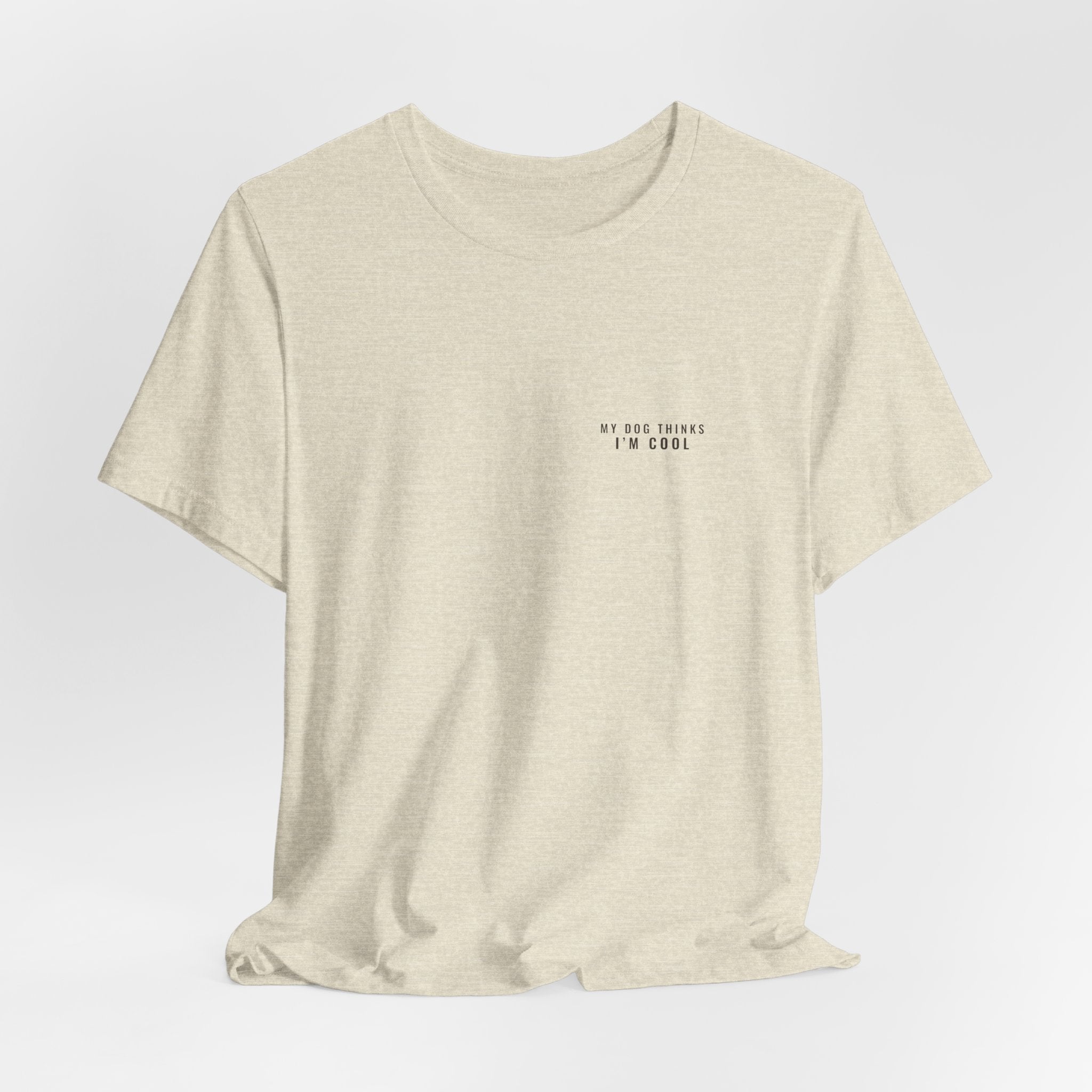 My Dog Thinks I'm Cool Tee — Left Chest