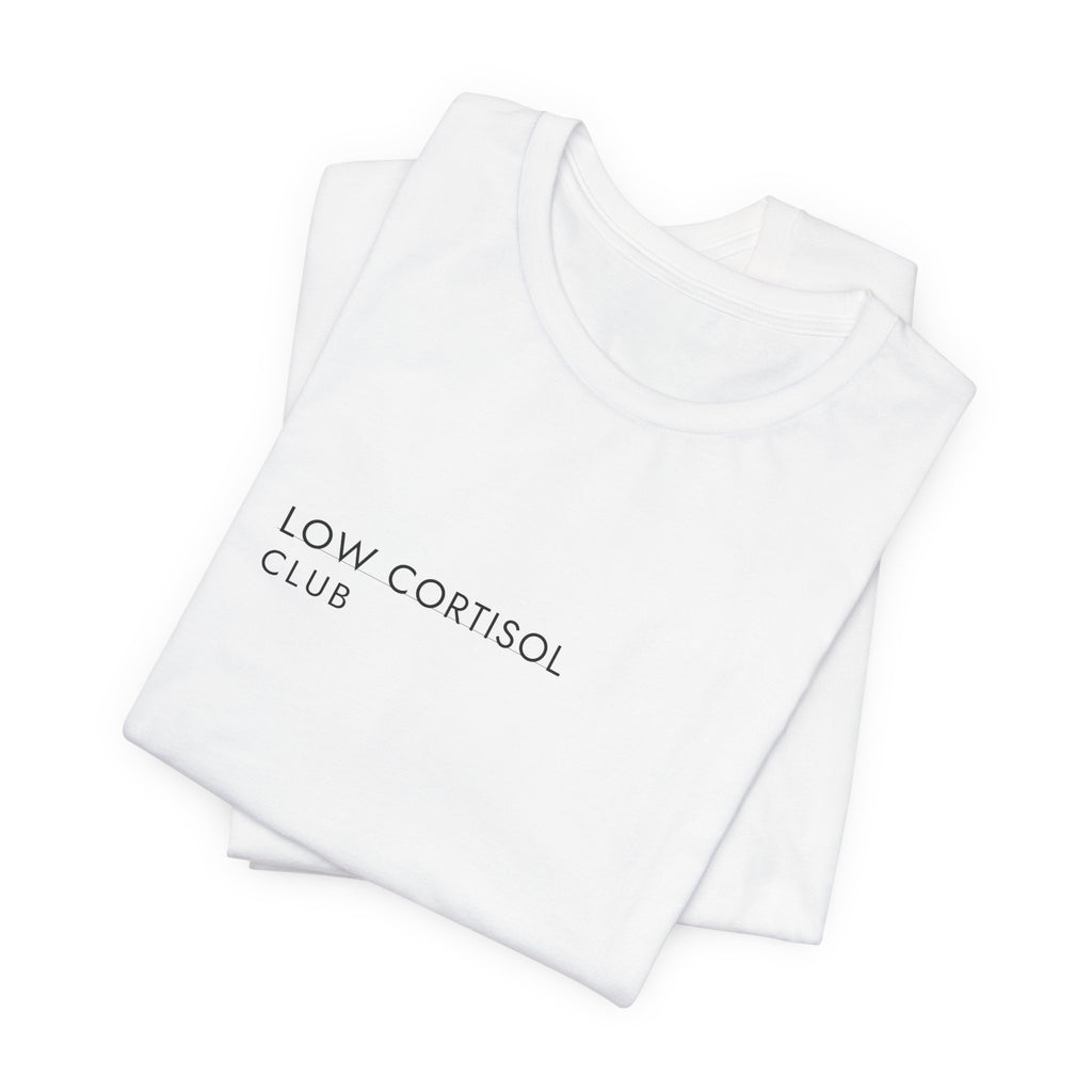 Low Cortisol Club Tee