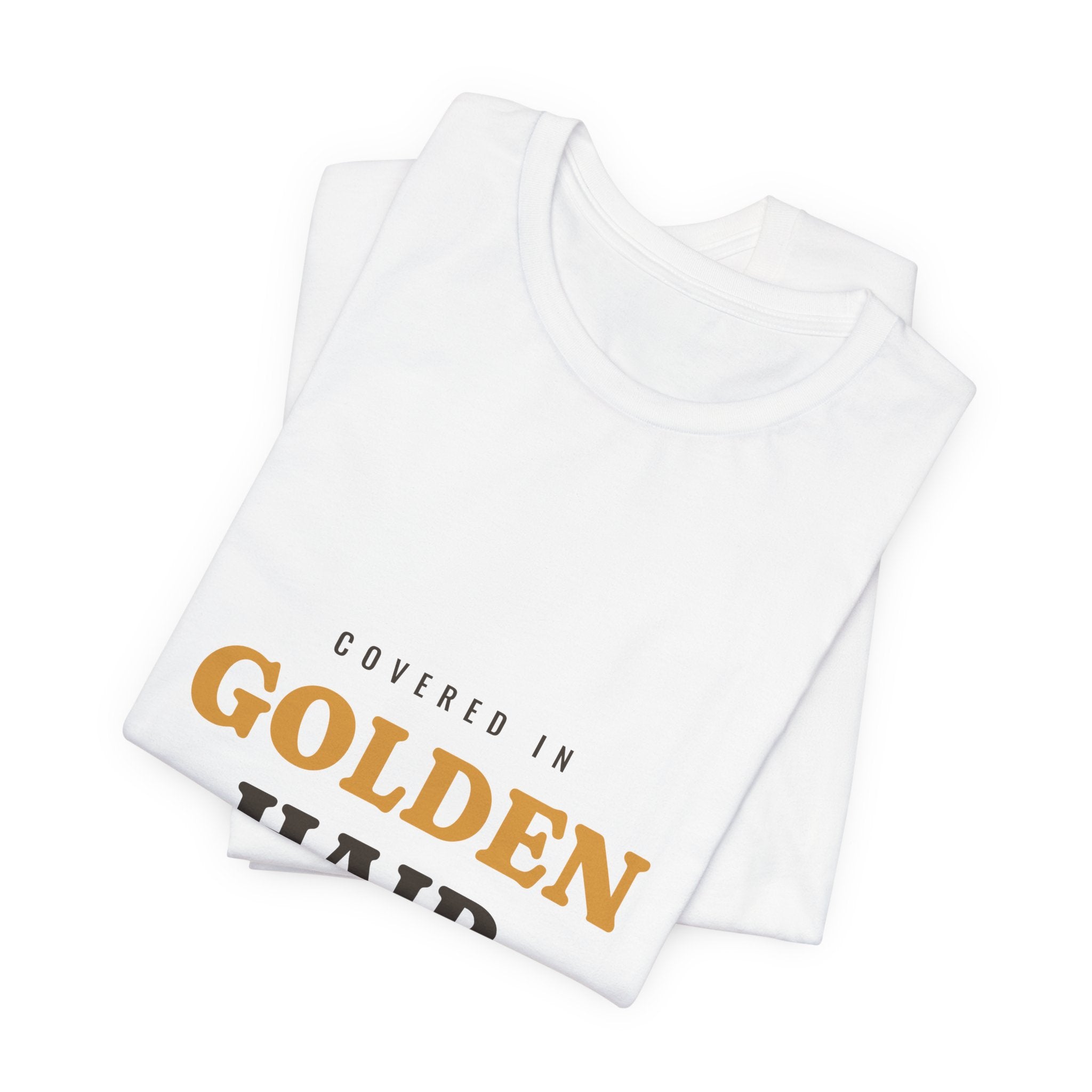Covered in Golden Hair Tee