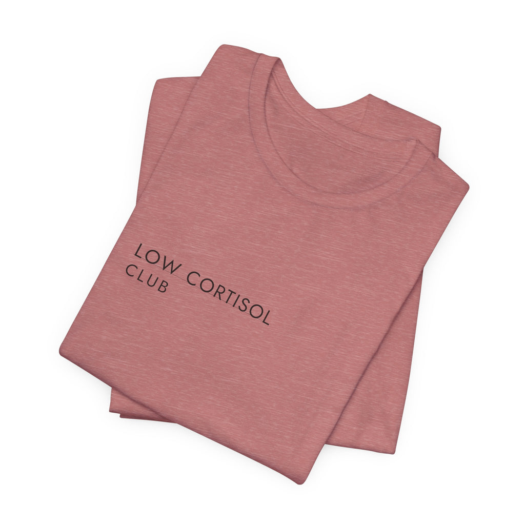 Low Cortisol Club Tee