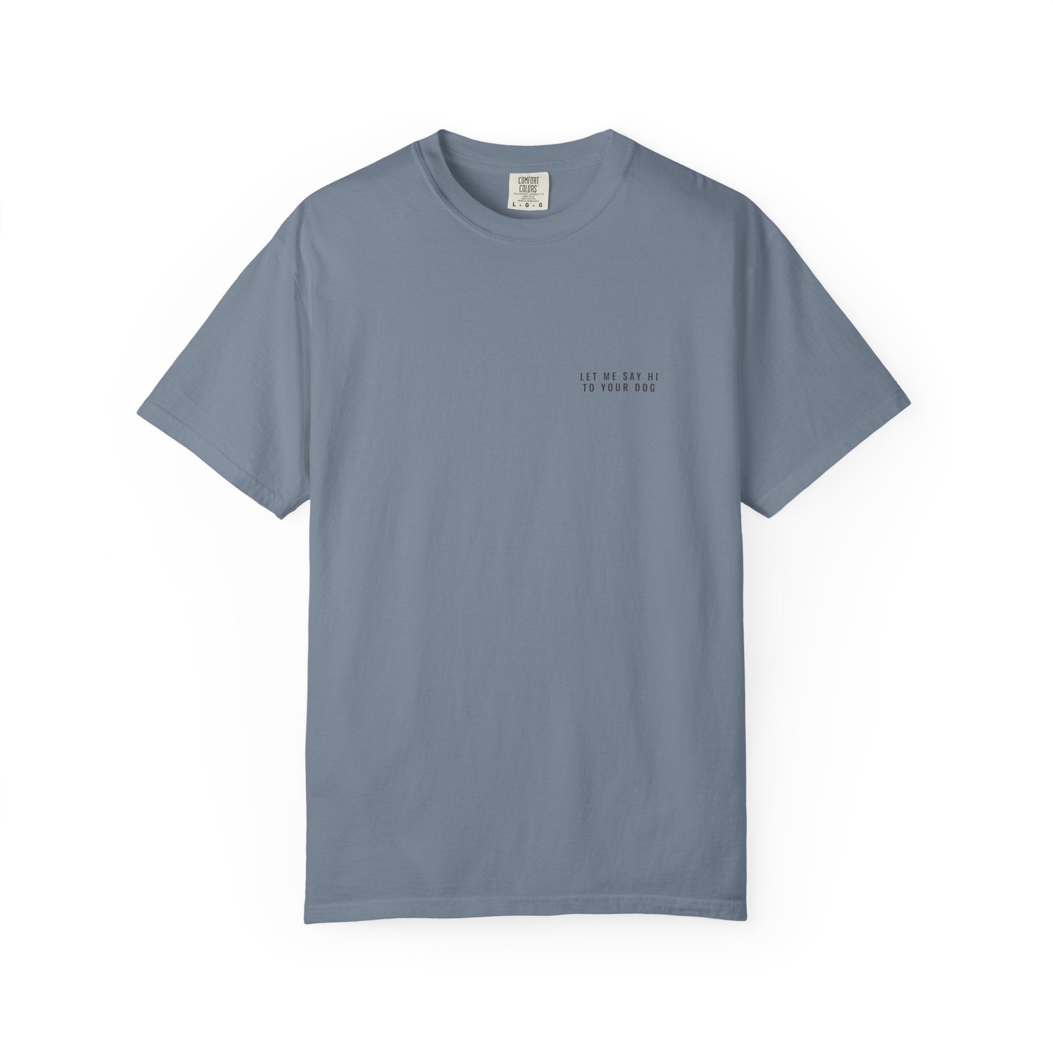 Let Me Say Hi to Your Dog Tee — Left Chest