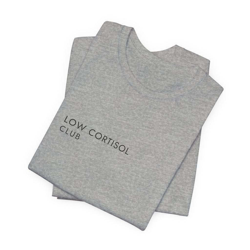 Low Cortisol Club Tee