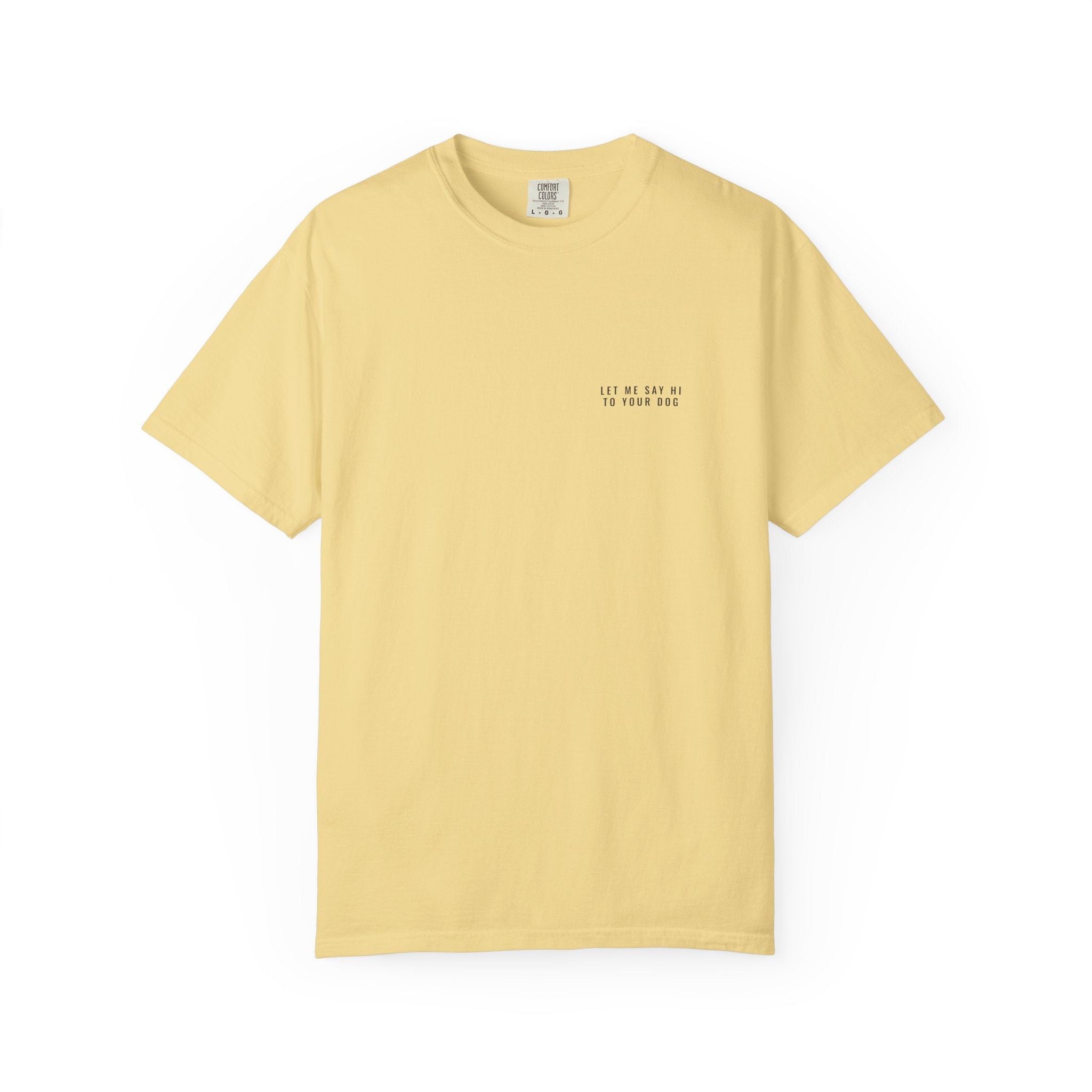 Let Me Say Hi to Your Dog Tee — Left Chest
