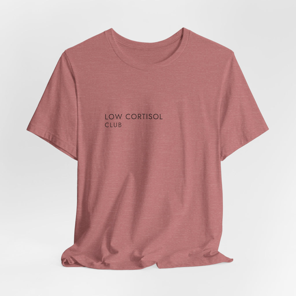 Low Cortisol Club Tee