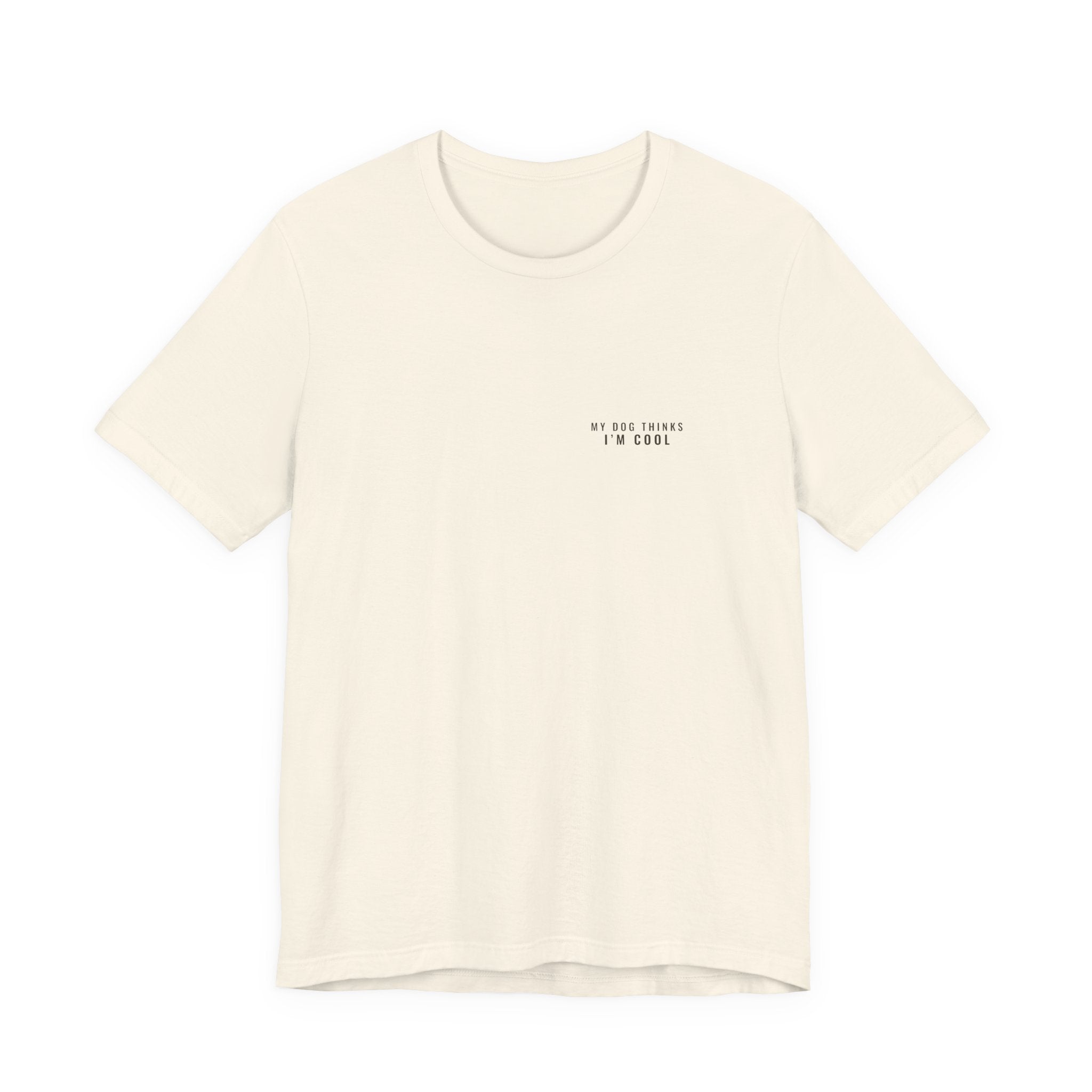 My Dog Thinks I'm Cool Tee — Left Chest