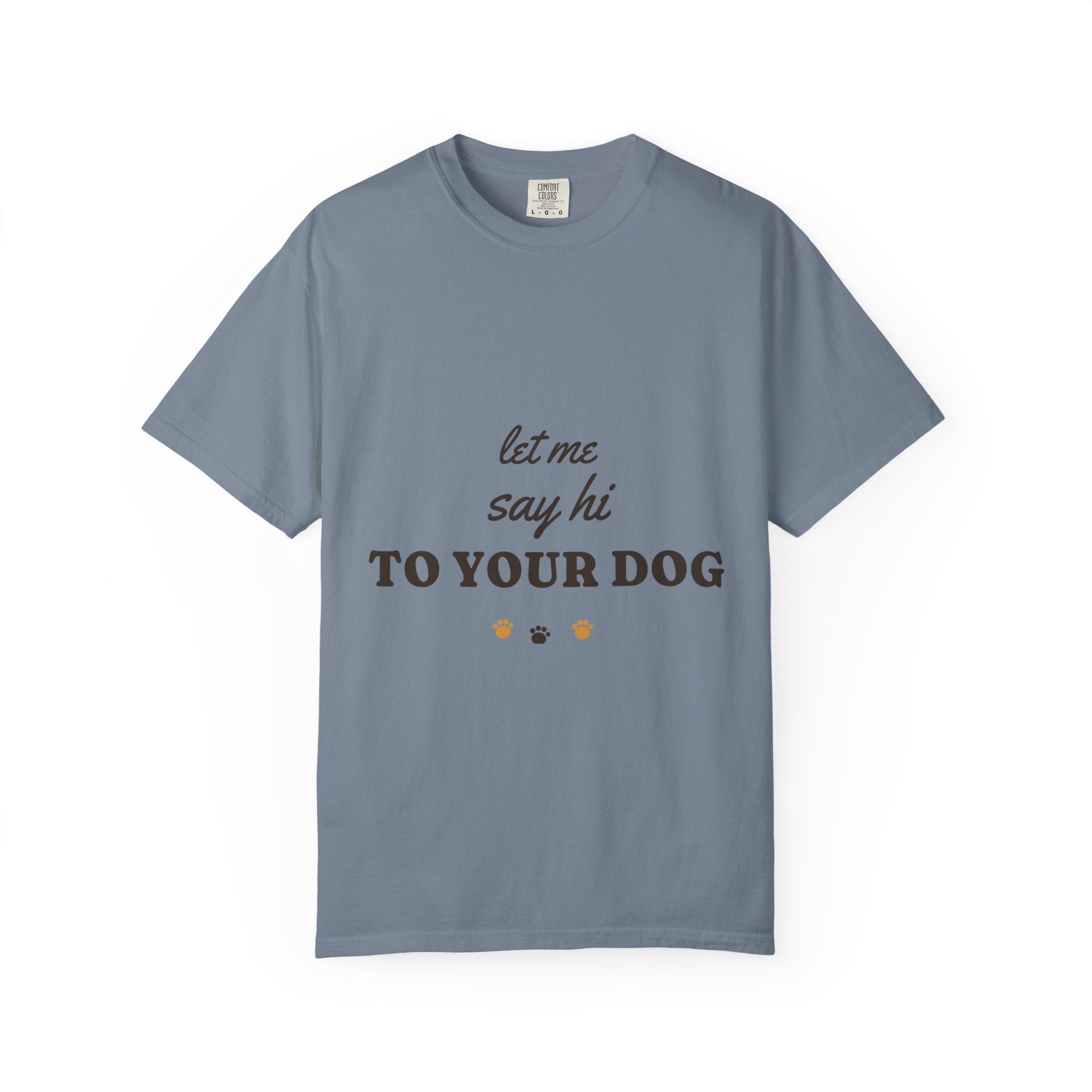 Let Me Say Hi to Your Dog Tee
