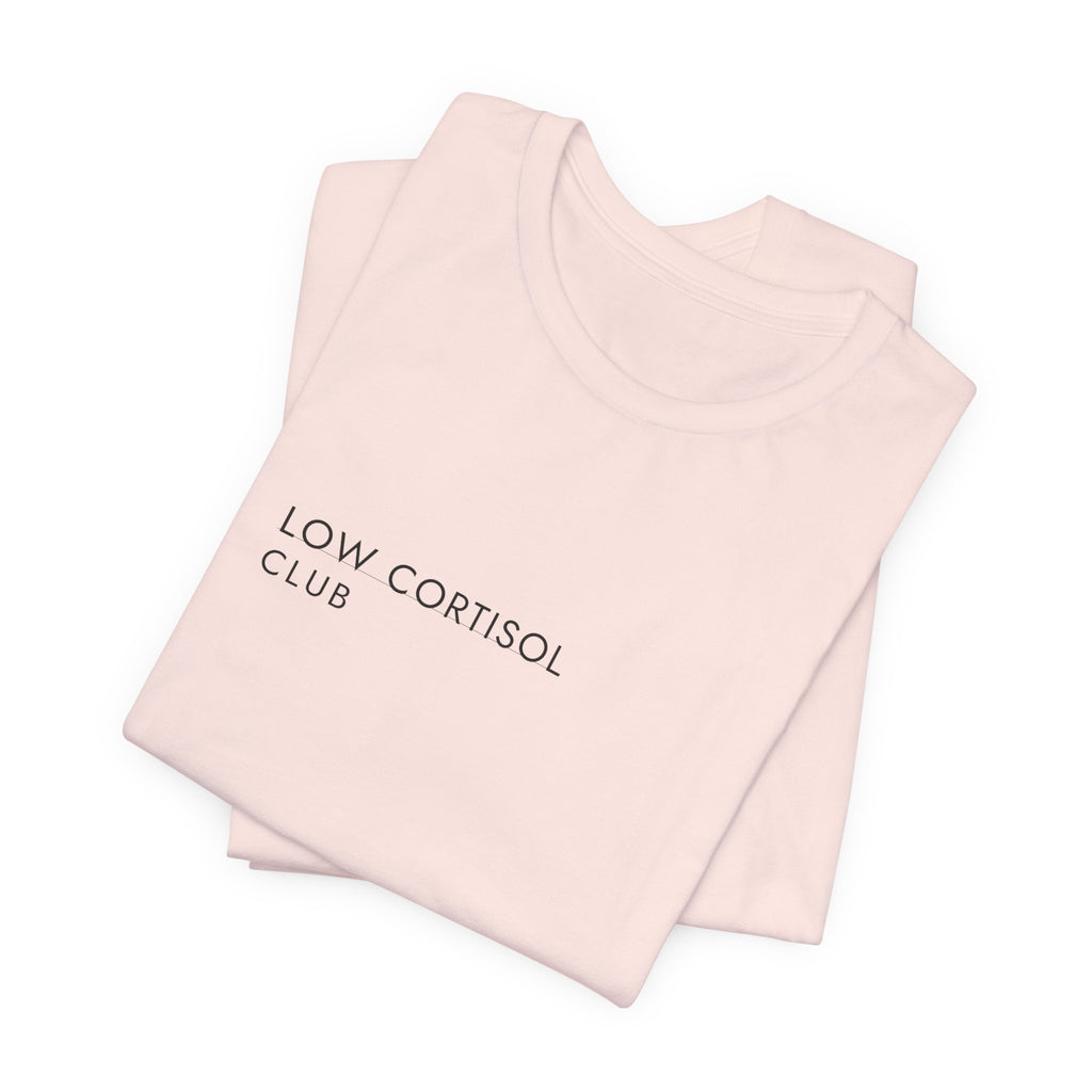 Low Cortisol Club Tee