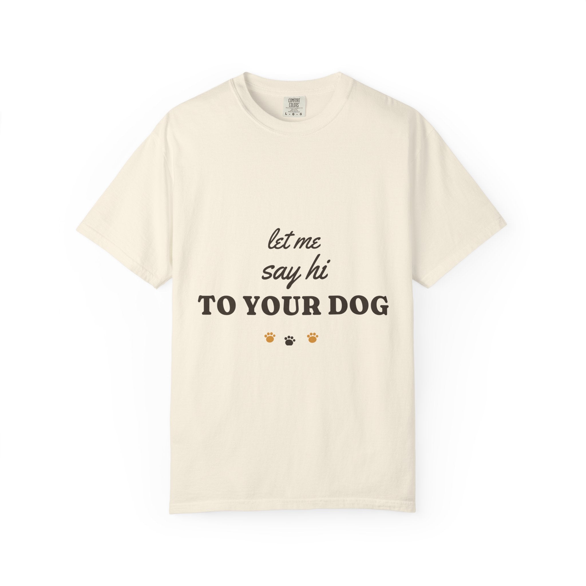 Let Me Say Hi to Your Dog Tee