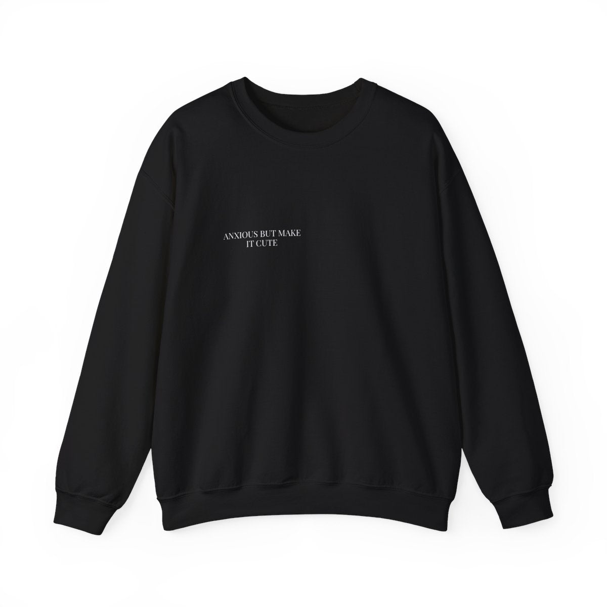 Anxious but Make It Cute Crewneck